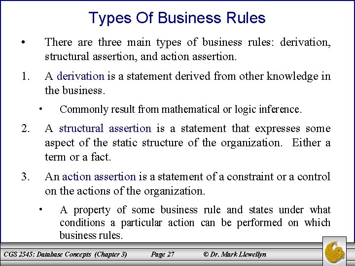 Types Of Business Rules • There are three main types of business rules: derivation,