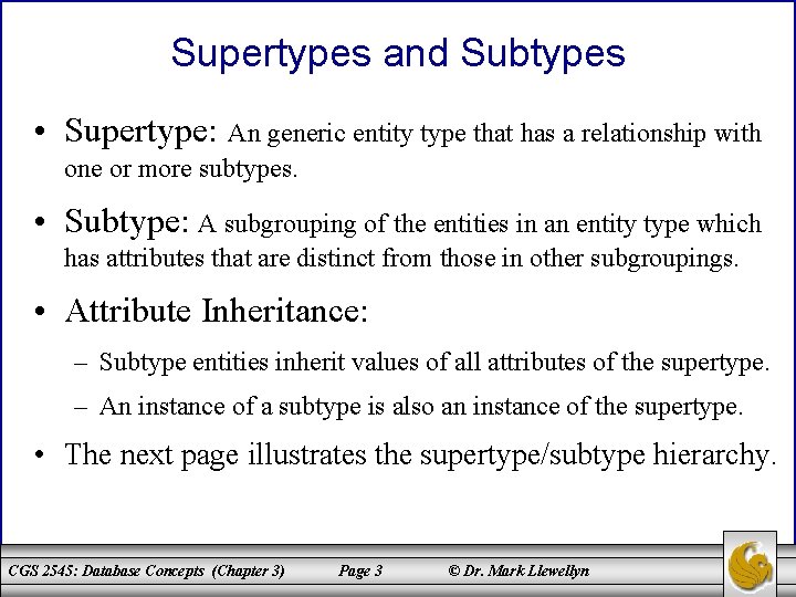 Supertypes and Subtypes • Supertype: An generic entity type that has a relationship with