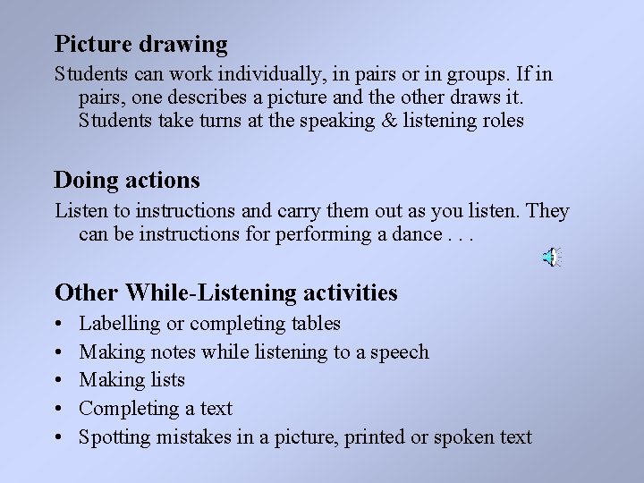 Picture drawing Students can work individually, in pairs or in groups. If in pairs,