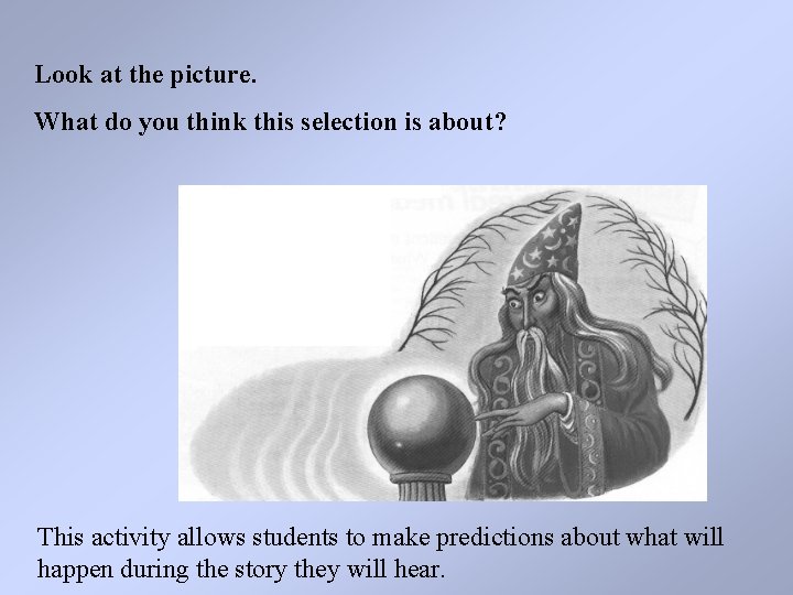 Look at the picture. What do you think this selection is about? This activity
