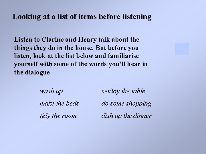 Looking at a list of items before listening Listen to Clarine and Henry talk