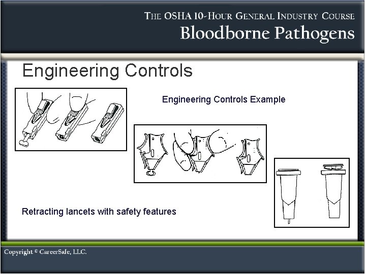 Engineering Controls Example Retracting lancets with safety features 