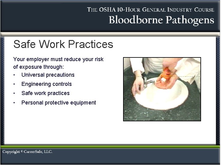 Safe Work Practices Your employer must reduce your risk of exposure through: • Universal
