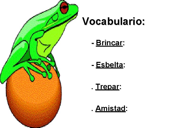 Vocabulario: - Brincar: - Esbelta: . Trepar: . Amistad: 