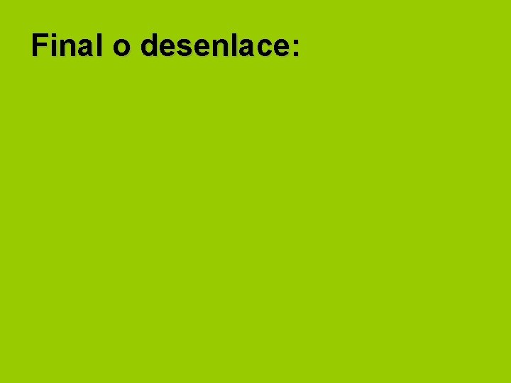 Final o desenlace: 