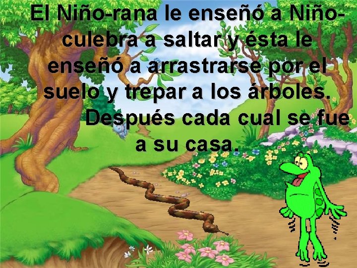El Niño-rana le enseñó a Niñoculebra a saltar y ésta le enseñó a arrastrarse
