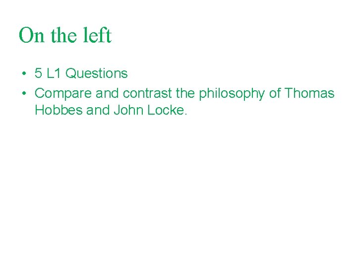 On the left • 5 L 1 Questions • Compare and contrast the philosophy