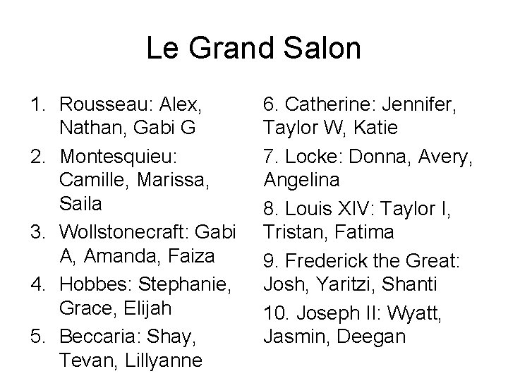 Le Grand Salon 1. Rousseau: Alex, Nathan, Gabi G 2. Montesquieu: Camille, Marissa, Saila