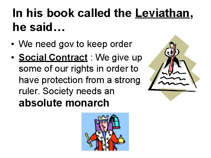 In his book called the Leviathan, he said… • We need gov to keep