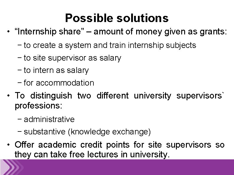 Possible solutions • “Internship share” – amount of money given as grants: − to