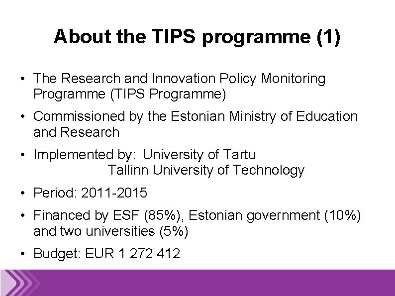 About the TIPS programme (1) • The Research and Innovation Policy Monitoring Programme (TIPS