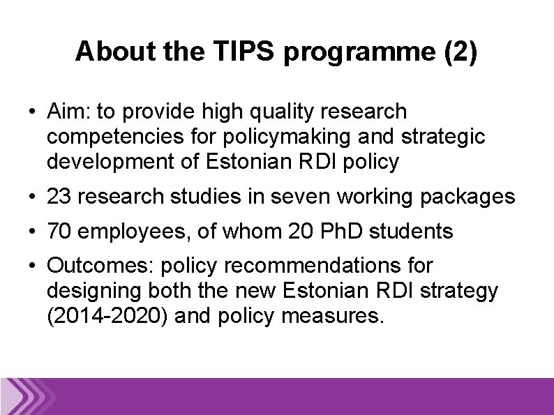 About the TIPS programme (2) • Aim: to provide high quality research competencies for