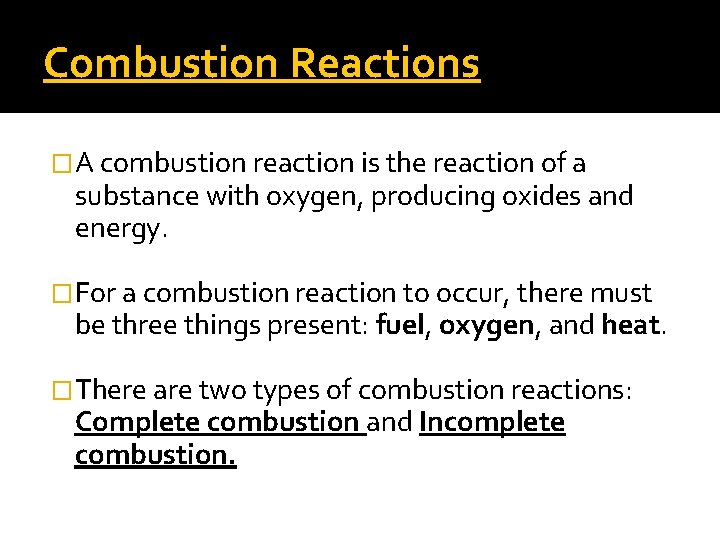 Combustion Reactions �A combustion reaction is the reaction of a substance with oxygen, producing