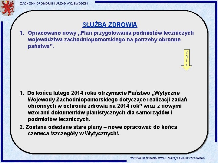 ZACHODNIOPOMORSKI URZĄD WOJEWÓDZKI SŁUŻBA ZDROWIA 1. Opracowano nowy „Plan przygotowania podmiotów leczniczych województwa zachodniopomorskiego