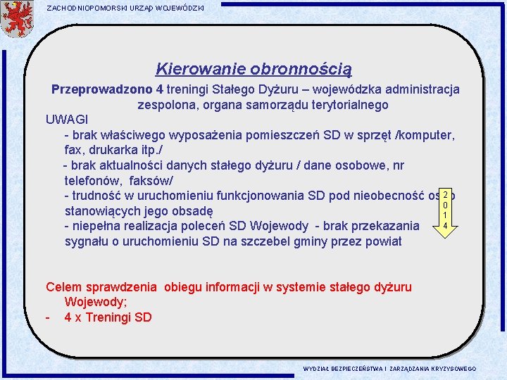 ZACHODNIOPOMORSKI URZĄD WOJEWÓDZKI Kierowanie obronnością Przeprowadzono 4 treningi Stałego Dyżuru – wojewódzka administracja zespolona,