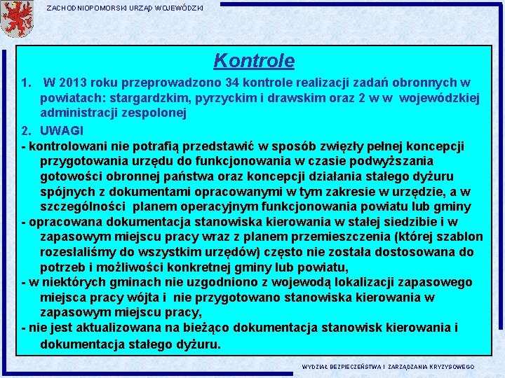 ZACHODNIOPOMORSKI URZĄD WOJEWÓDZKI Kontrole 1. W 2013 roku przeprowadzono 34 kontrole realizacji zadań obronnych