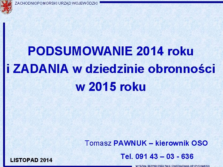 ZACHODNIOPOMORSKI URZĄD WOJEWÓDZKI PODSUMOWANIE 2014 roku i ZADANIA w dziedzinie obronności w 2015 roku