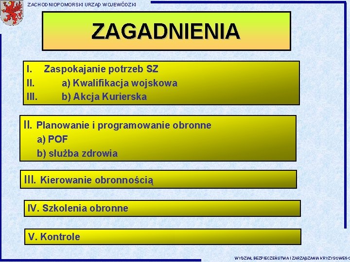 ZACHODNIOPOMORSKI URZĄD WOJEWÓDZKI ZAGADNIENIA I. Zaspokajanie potrzeb SZ II. a) Kwalifikacja wojskowa III. b)