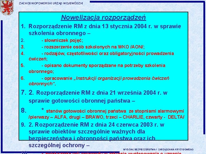 ZACHODNIOPOMORSKI URZĄD WOJEWÓDZKI Nowelizacja rozporządzeń 1. Rozporządzenie RM z dnia 13 stycznia 2004 r.
