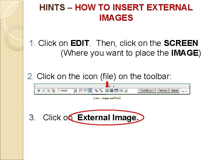 HINTS – HOW TO INSERT EXTERNAL IMAGES 1. Click on EDIT. Then, click on