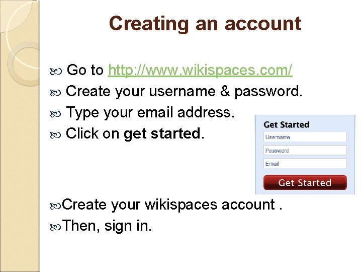 Creating an account Go to http: //www. wikispaces. com/ Create your username & password.