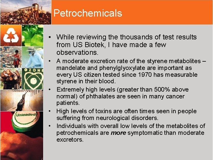 Petrochemicals • While reviewing the thousands of test results from US Biotek, I have