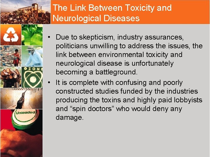 The Link Between Toxicity and Neurological Diseases • Due to skepticism, industry assurances, politicians