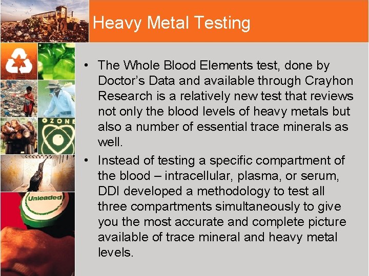 Heavy Metal Testing • The Whole Blood Elements test, done by Doctor’s Data and