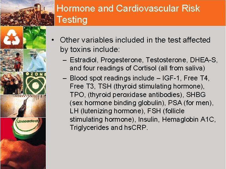 Hormone and Cardiovascular Risk Testing • Other variables included in the test affected by