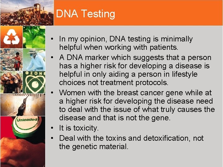 DNA Testing • In my opinion, DNA testing is minimally helpful when working with