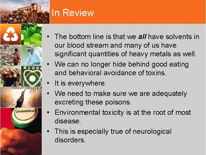 In Review • The bottom line is that we all have solvents in our