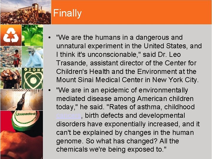 Finally • "We are the humans in a dangerous and unnatural experiment in the