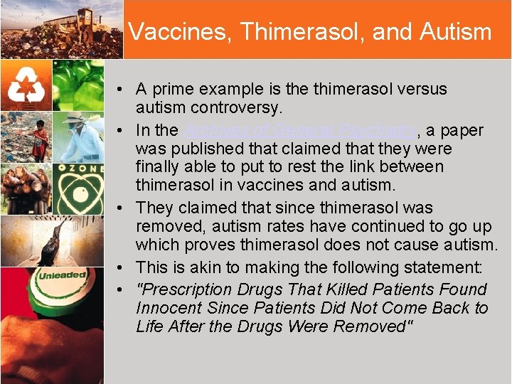 Vaccines, Thimerasol, and Autism • A prime example is the thimerasol versus autism controversy.