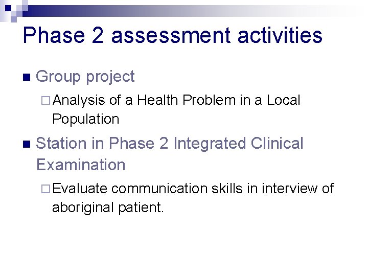 Phase 2 assessment activities n Group project ¨ Analysis of a Health Problem in