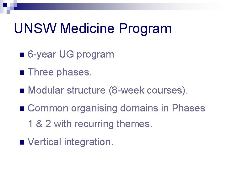 UNSW Medicine Program n 6 -year UG program n Three phases. n Modular structure