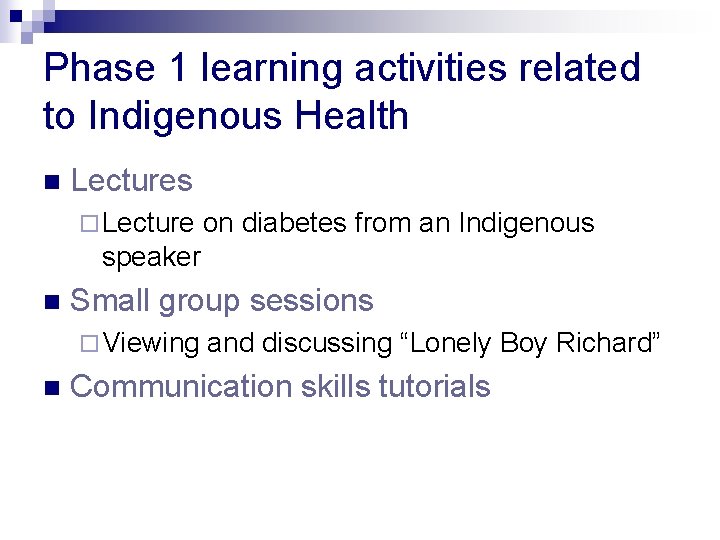 Phase 1 learning activities related to Indigenous Health n Lectures ¨ Lecture on diabetes