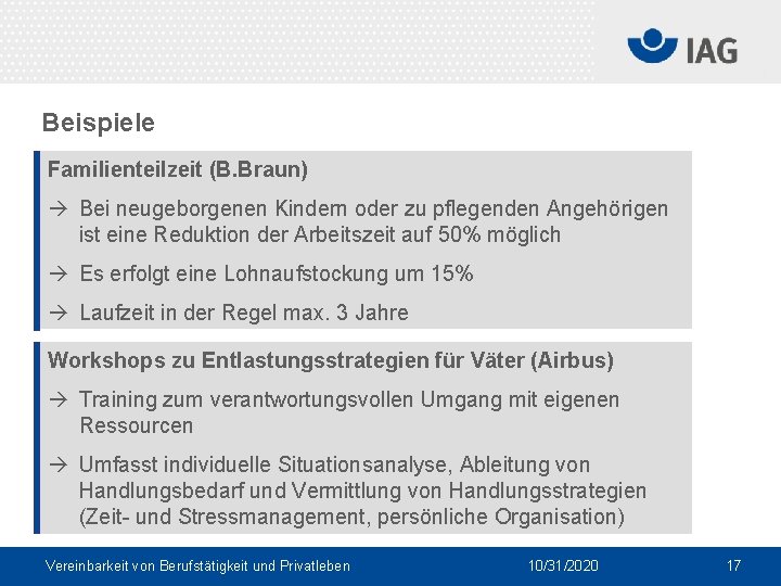 Beispiele Familienteilzeit (B. Braun) Bei neugeborgenen Kindern oder zu pflegenden Angehörigen ist eine Reduktion