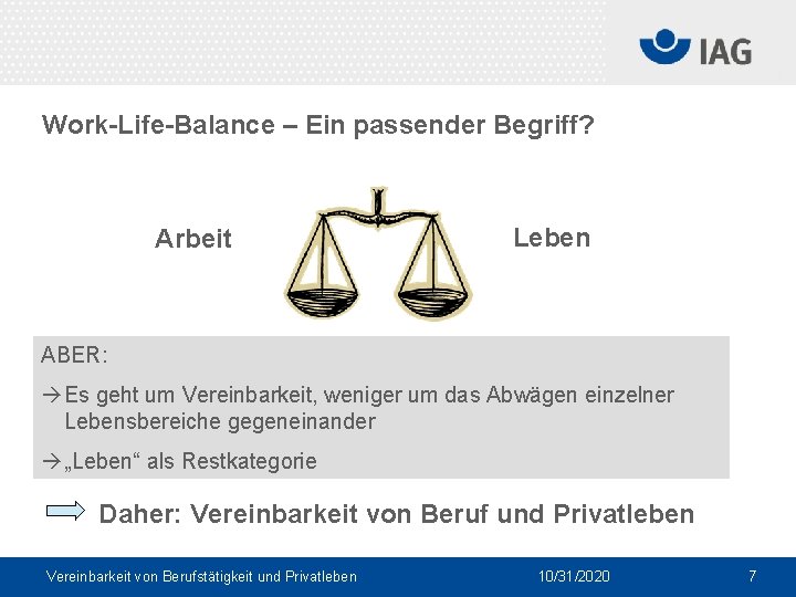 Work-Life-Balance – Ein passender Begriff? Arbeit Leben ABER: Es geht um Vereinbarkeit, weniger um