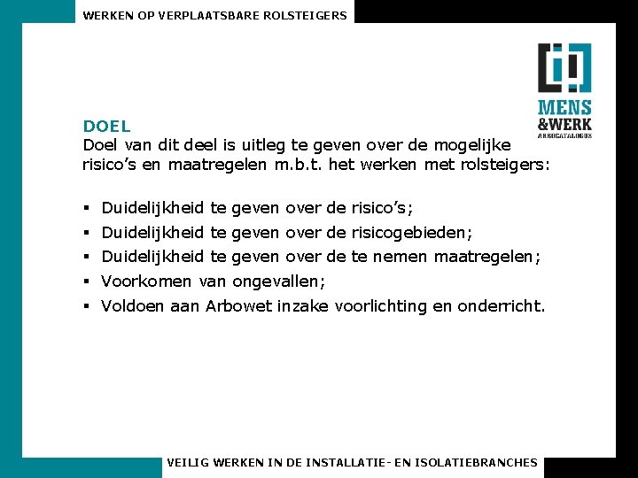 WERKEN OP VERPLAATSBARE ROLSTEIGERS DOEL Doel van dit deel is uitleg te geven over