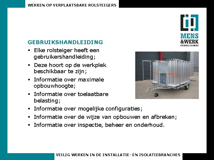 WERKEN OP VERPLAATSBARE ROLSTEIGERS GEBRUIKSHANDLEIDING § Elke rolsteiger heeft een gebruikershandleiding; § Deze hoort