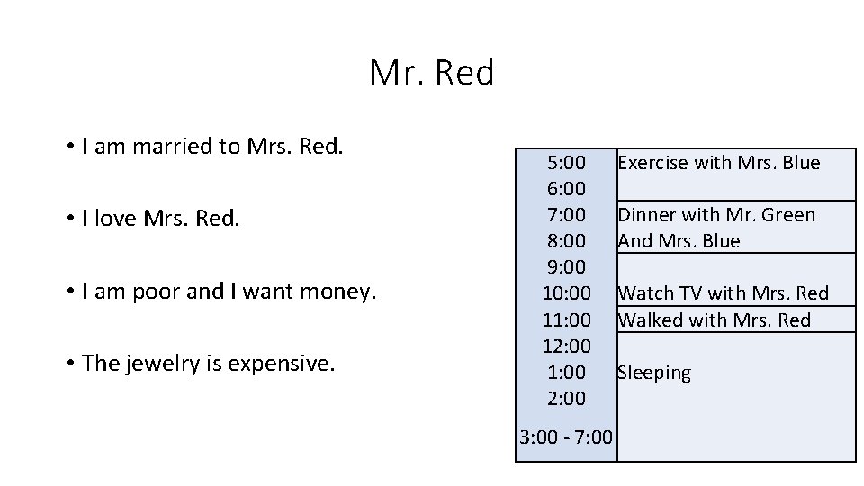 Mr. Red • I am married to Mrs. Red. • I love Mrs. Red.