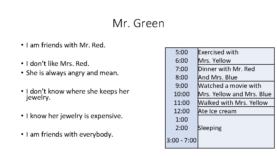 Mr. Green • I am friends with Mr. Red. • I don’t like Mrs.