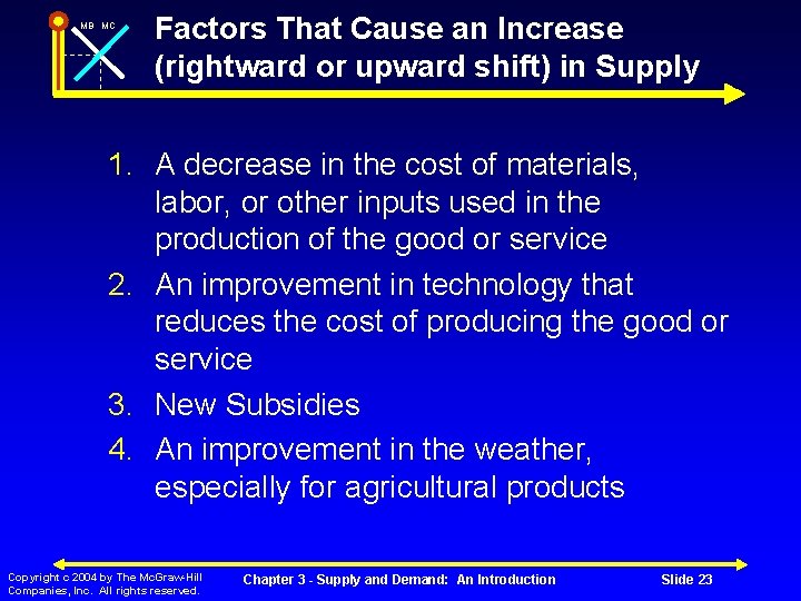 MB MC Factors That Cause an Increase (rightward or upward shift) in Supply 1.