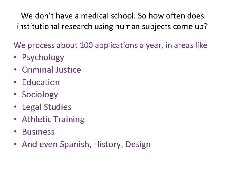 We don’t have a medical school. So how often does institutional research using human