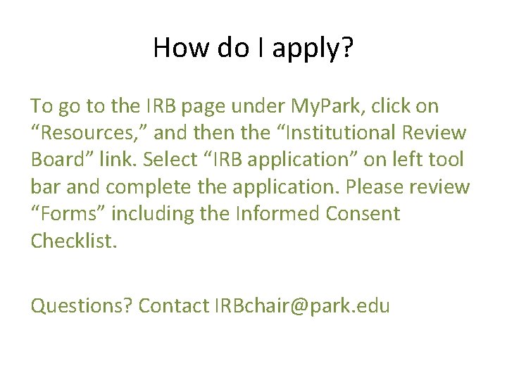 How do I apply? To go to the IRB page under My. Park, click