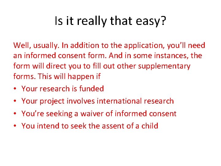 Is it really that easy? Well, usually. In addition to the application, you’ll need