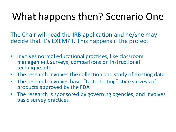 What happens then? Scenario One The Chair will read the IRB application and he/she