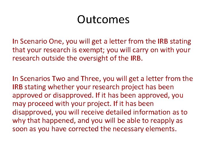 Outcomes In Scenario One, you will get a letter from the IRB stating that