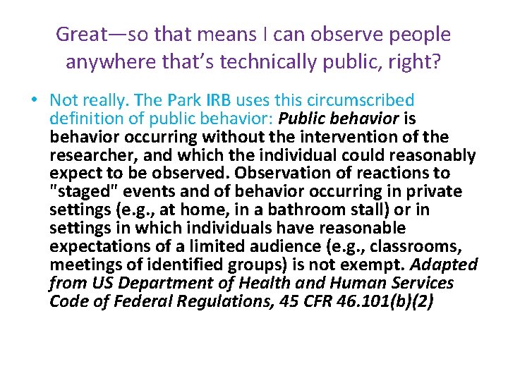 Great—so that means I can observe people anywhere that’s technically public, right? • Not