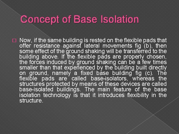 Concept of Base Isolation � Now, if the same building is rested on the